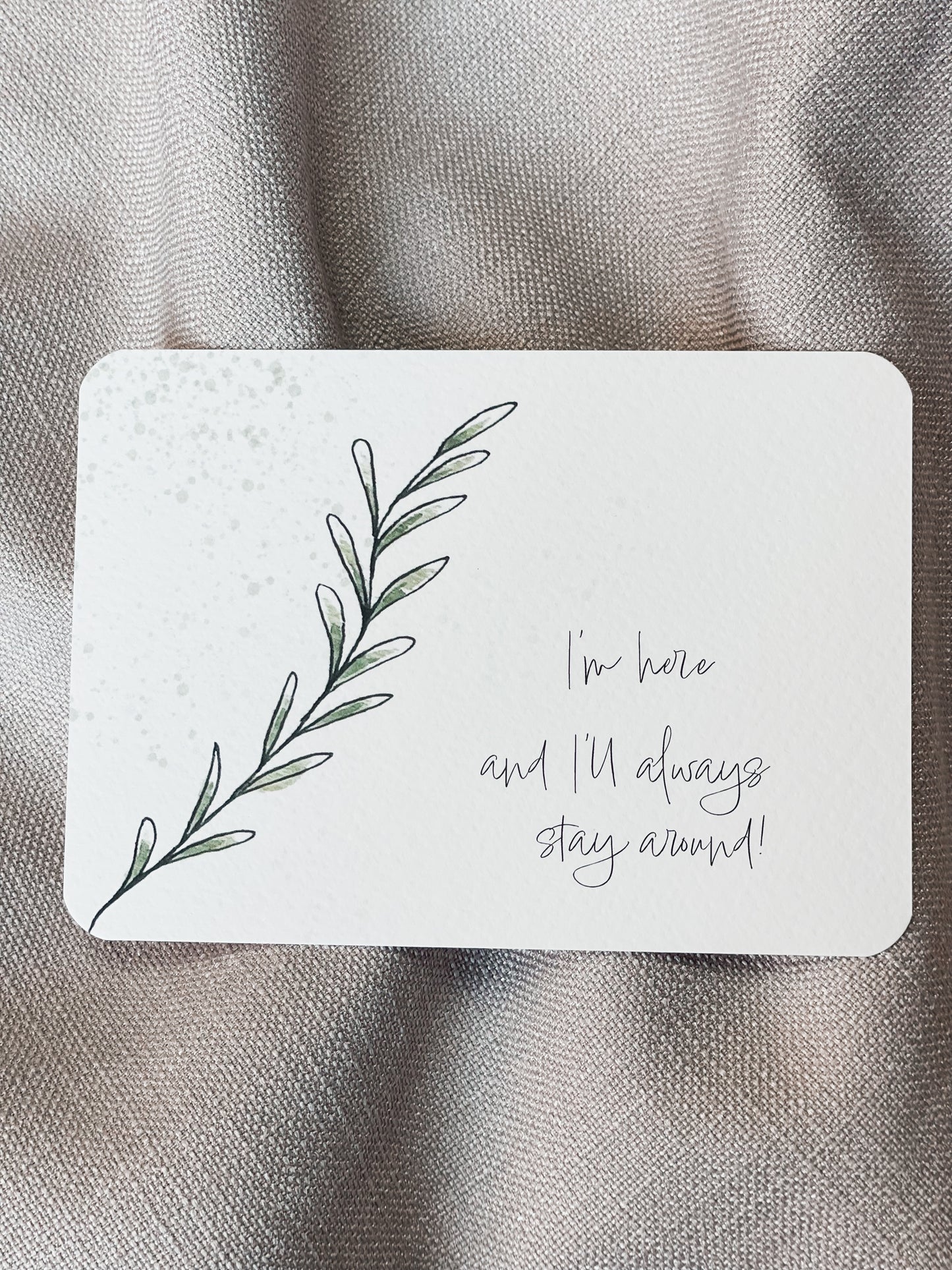 I'm here and i'll always stay around