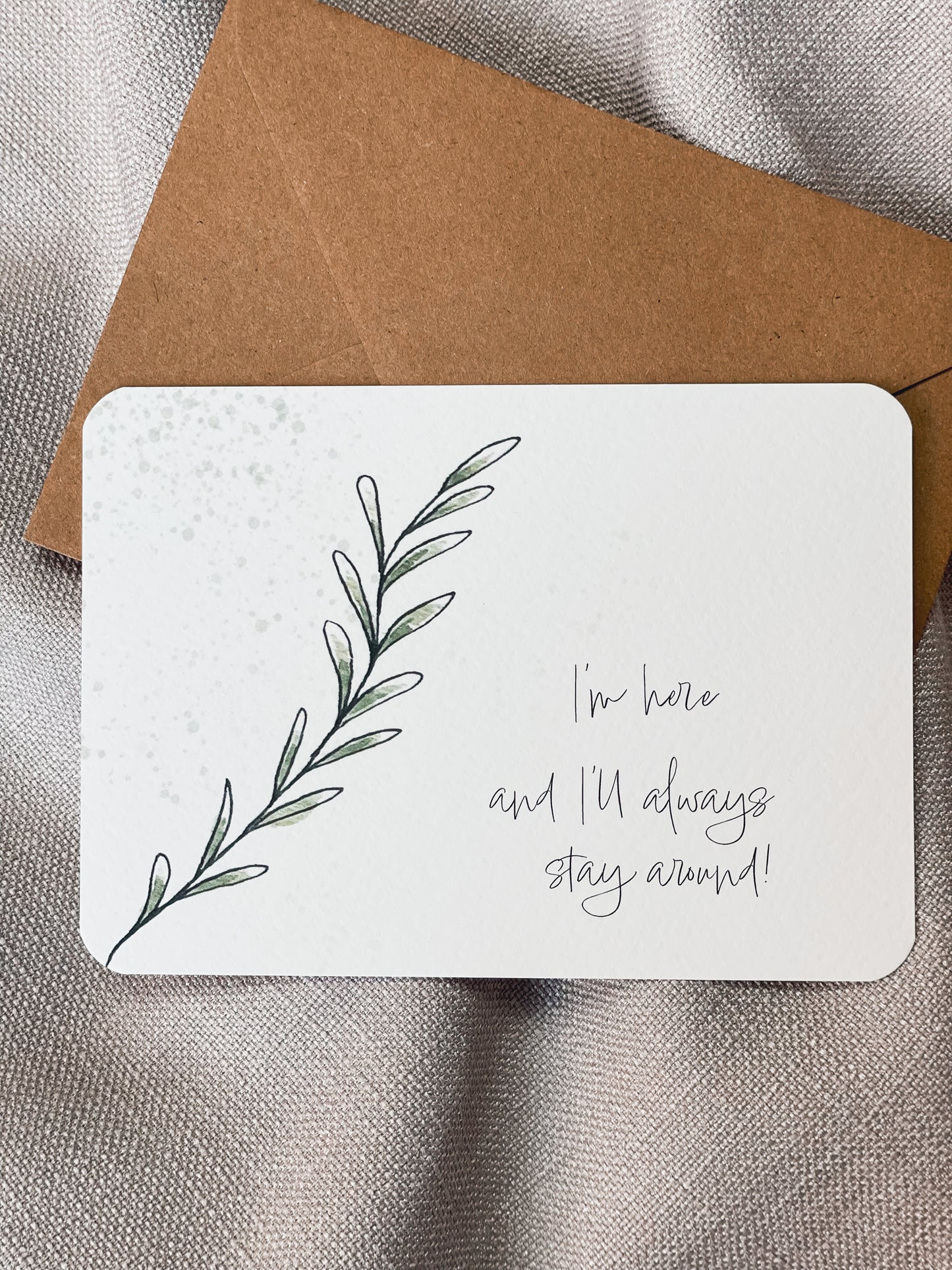 I'm here and i'll always stay around