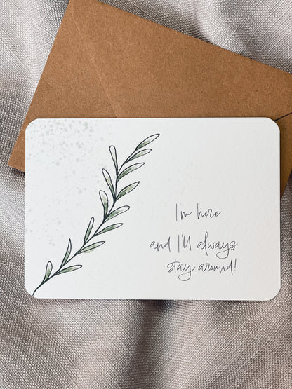 I'm here and i'll always stay around