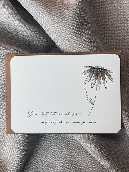 Soms doet het zoveel pijn, weet dat ik er voor je ben.